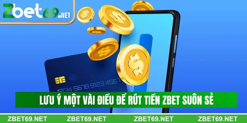 Lưu ý một vài điều để rút tiền Zbet suôn sẻ