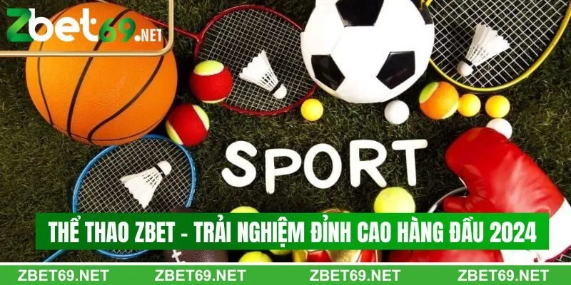 Trải nghiệm thể thao Zbet hấp dẫn Trải nghiệm thể thao Zbet hấp dẫn