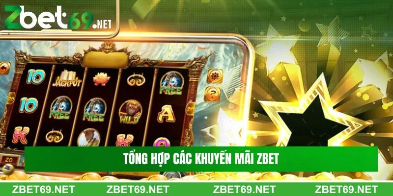 Tổng hợp một số khuyến mãi Zbet nổi bật ngày nay Tổng hợp một số khuyến mãi Zbet nổi bật ngày nay