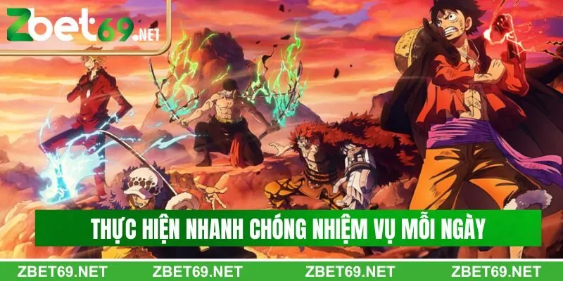 Thực hiện nhanh chóng nhiệm vụ mỗi ngày Thực hiện nhanh chóng nhiệm vụ mỗi ngày