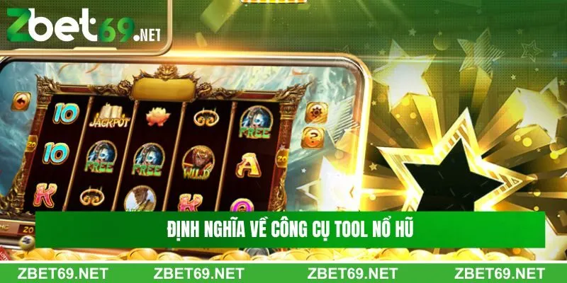 Định nghĩa về công cụ tool nổ hũ